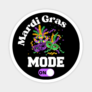 Mardi Gras New Orleans Carnival Party Mode ON T-Shirt Mug Sticker Apparel Gift Magnet